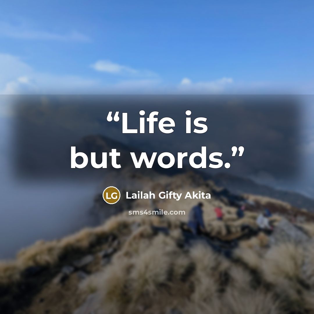 “Life is but words.” quote by Lailah Gifty Akita