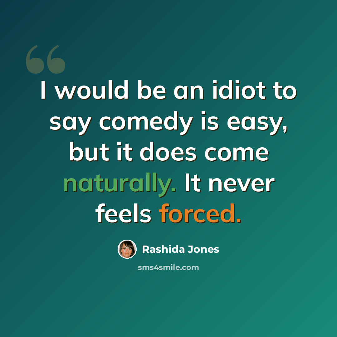“I would be an idiot to say comedy is easy, but it does come naturally. It never feels forced.” quote by Rashida Jones