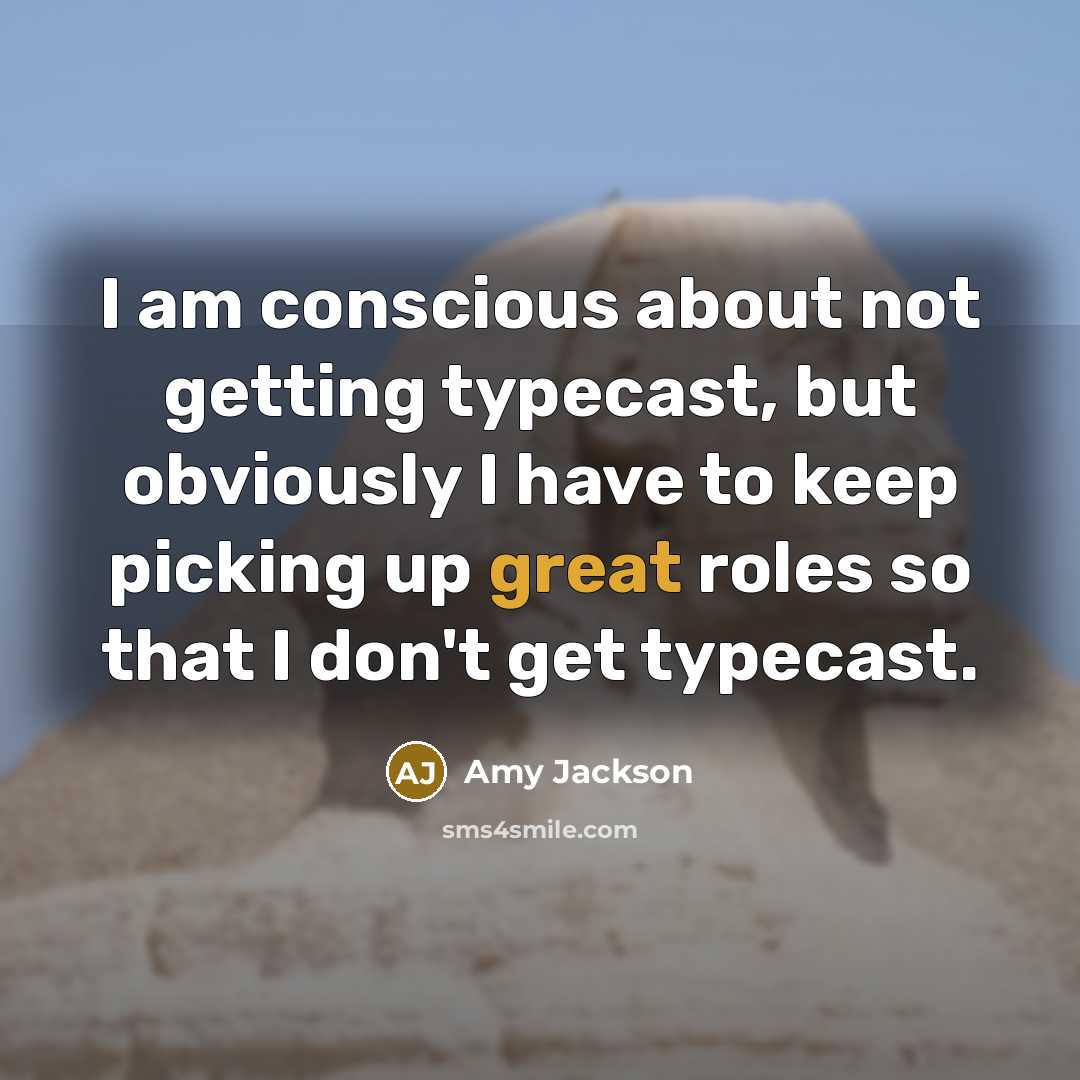 “I am conscious about not getting typecast, but obviously I have to keep picking up great roles so that I don't get typecast.” quote by Amy Jackson
