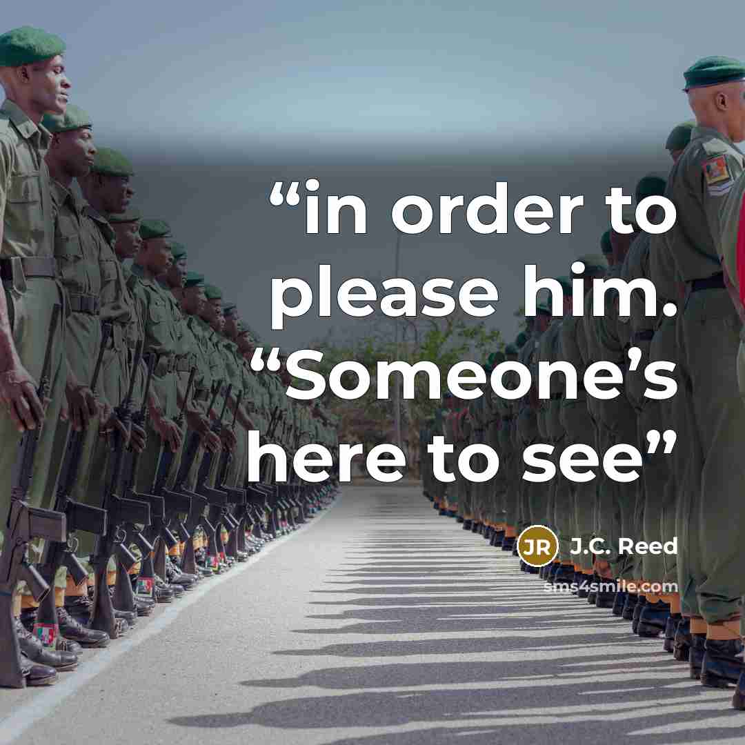 “in order to please him. “Someone’s here to see” quote by J.C. Reed
