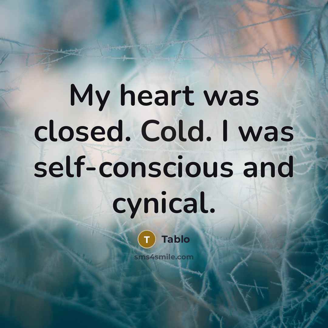 “My heart was closed. Cold. I was self-conscious and cynical.” quote by Tablo