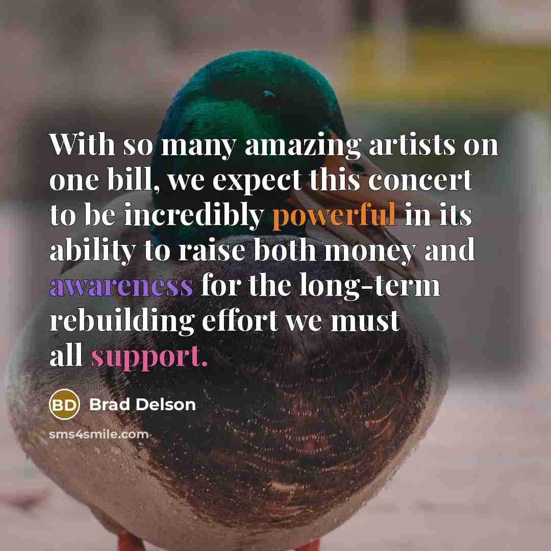 “With so many amazing artists on one bill, we expect this concert to be incredibly powerful in its ability to raise both money and awareness for the long-term rebuilding effort we must all support.” quote by Brad Delson