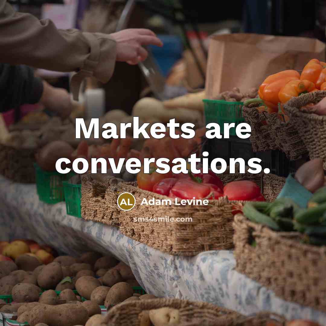 “Markets are conversations.” quote by Adam Levine