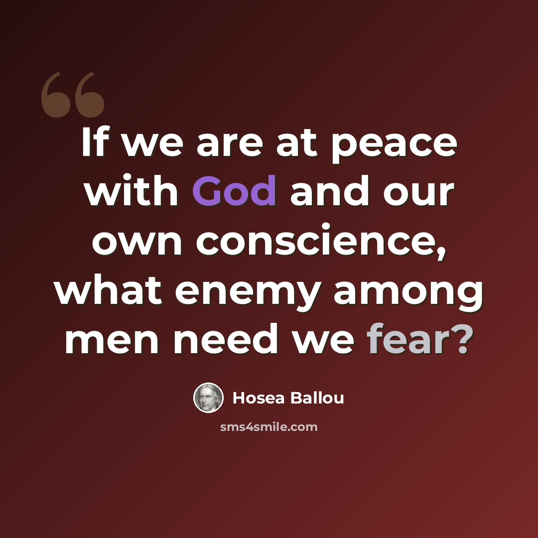 “If we are at peace with God and our own conscience, what enemy among men need we fear?” quote by Hosea Ballou