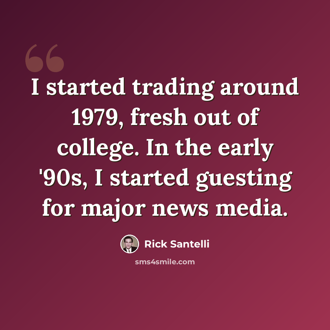 “I started trading around 1979, fresh out of college. In the early '90s, I started guesting for major news media.” quote by Rick Santelli