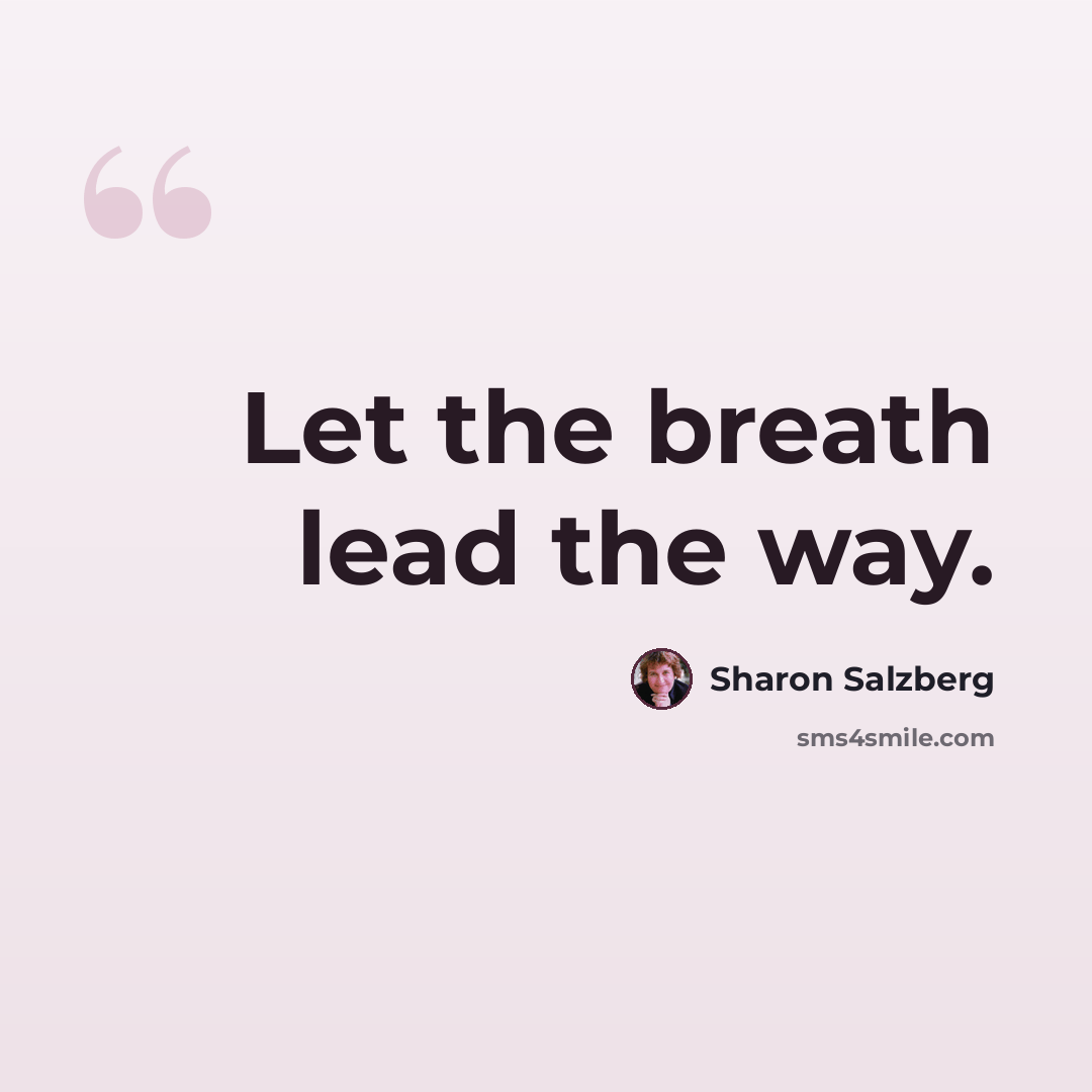 “Let the breath lead the way.” quote by Sharon Salzberg