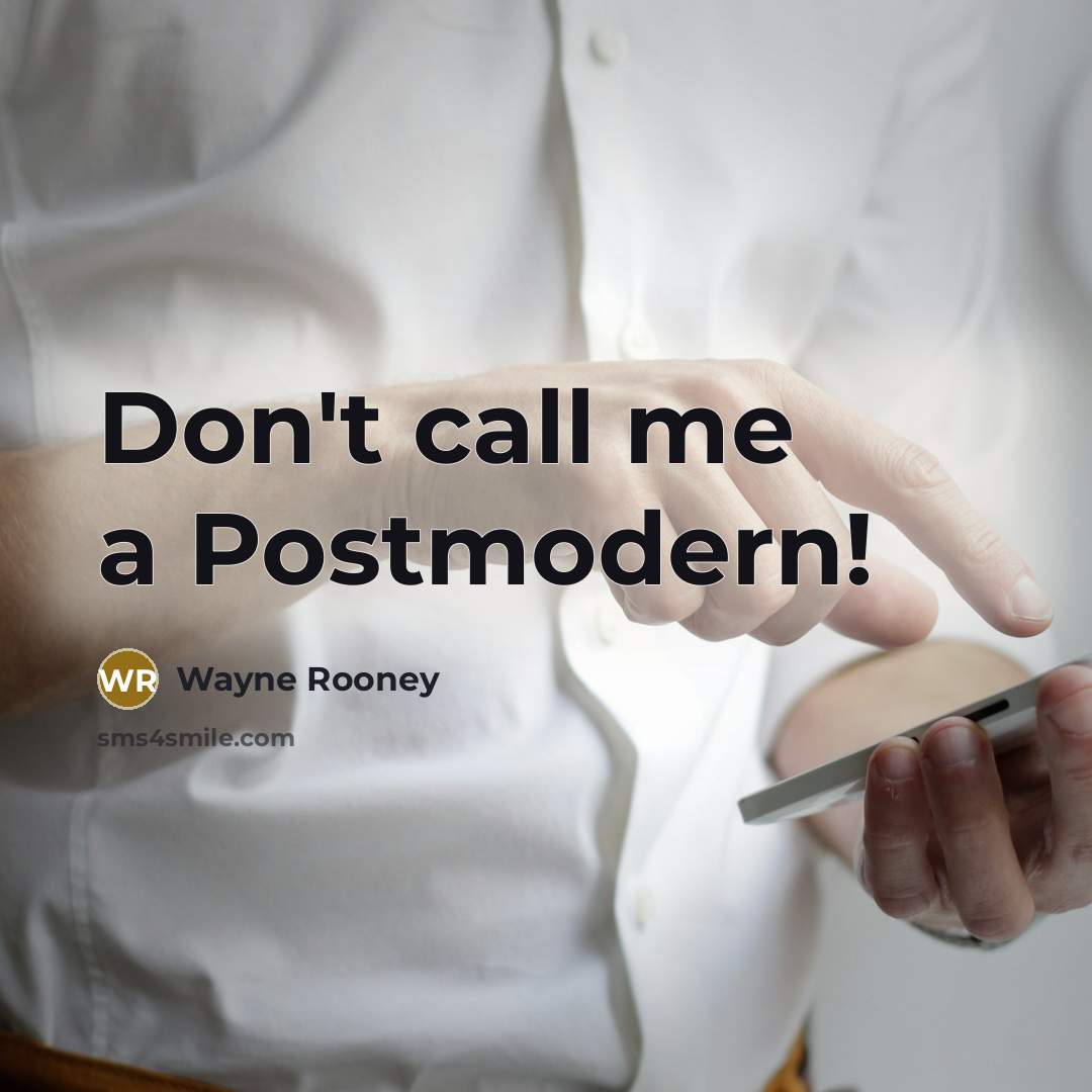 “Don't call me a Postmodern!” quote by Wayne Rooney