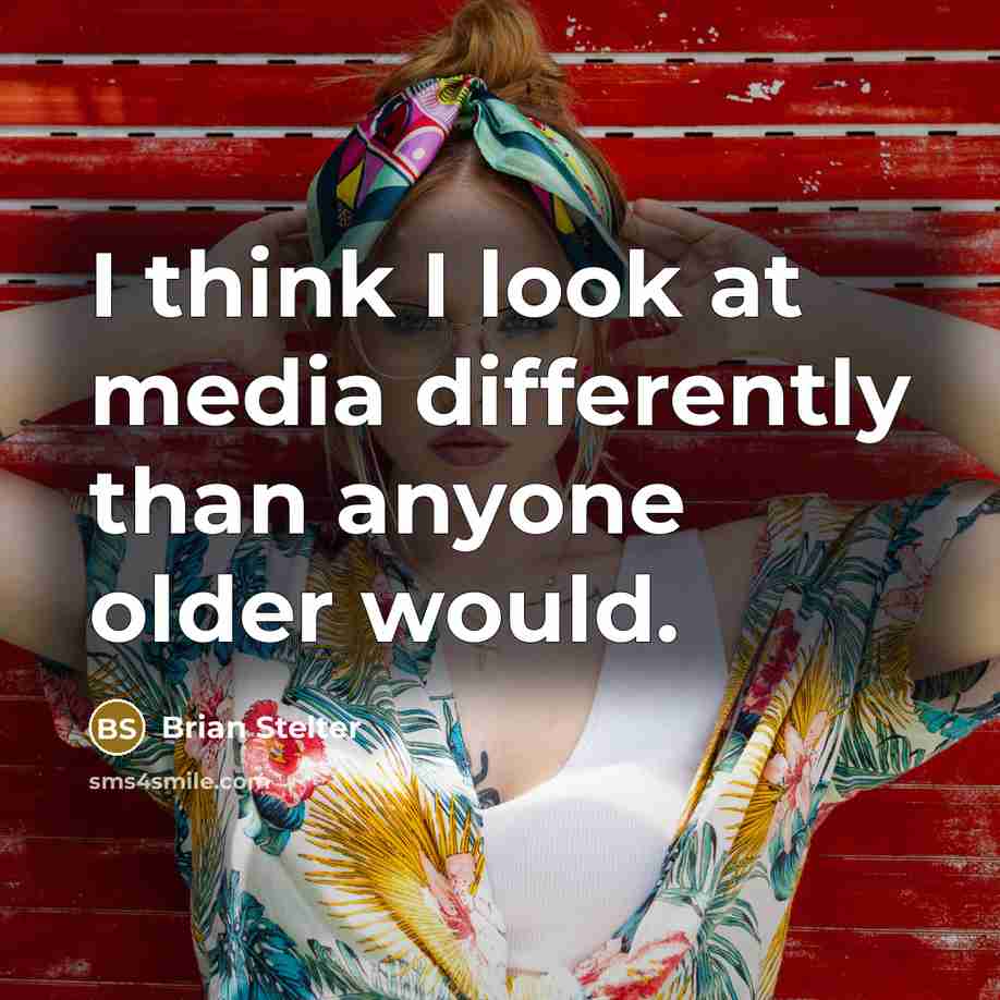 “I think I look at media differently than anyone older would.” quote by Brian Stelter