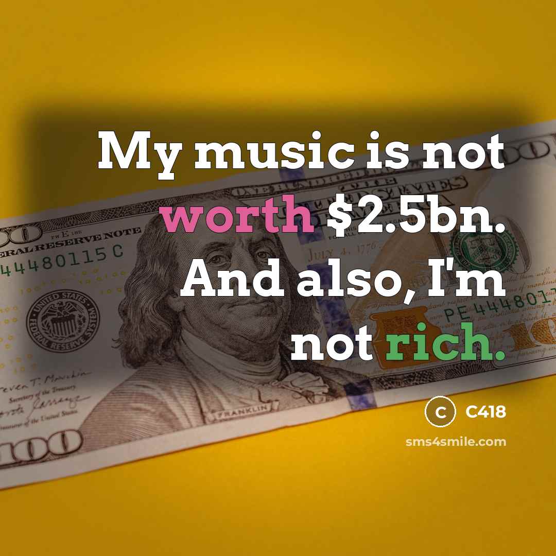 “My music is not worth $2.5bn. And also, I'm not rich.” quote by C418