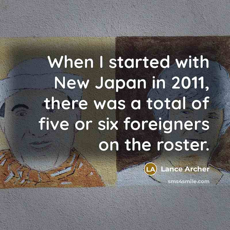 “When I started with New Japan in 2011, there was a total of five or six foreigners on the roster.” quote by Lance Archer