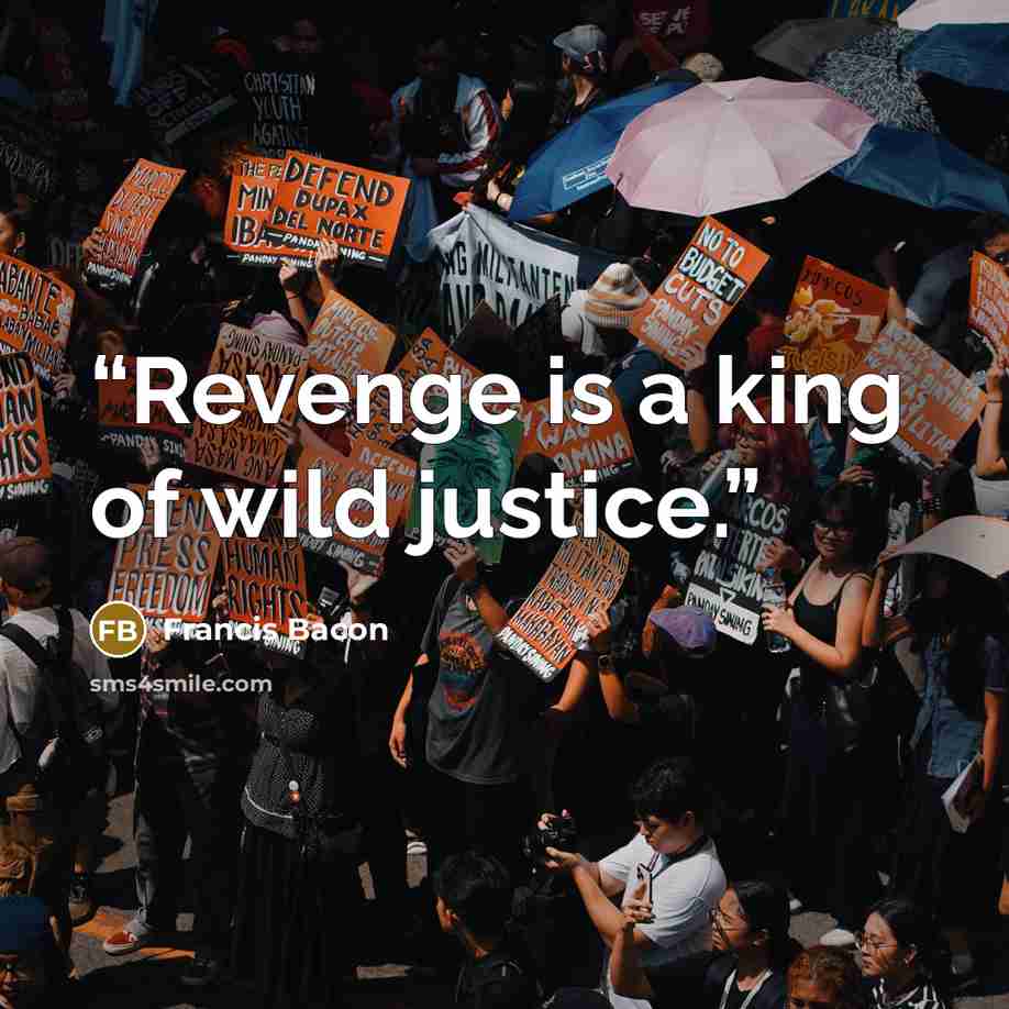 “Revenge is a king of wild justice.” quote by Francis Bacon