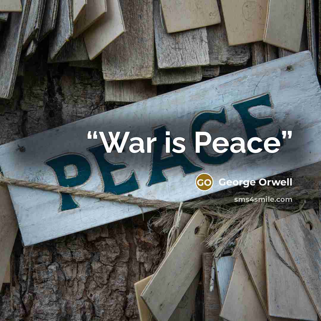 “War is Peace” quote by George Orwell