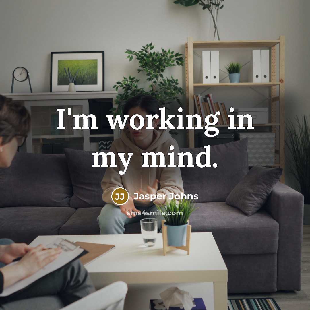 “I'm working in my mind.” quote by Jasper Johns