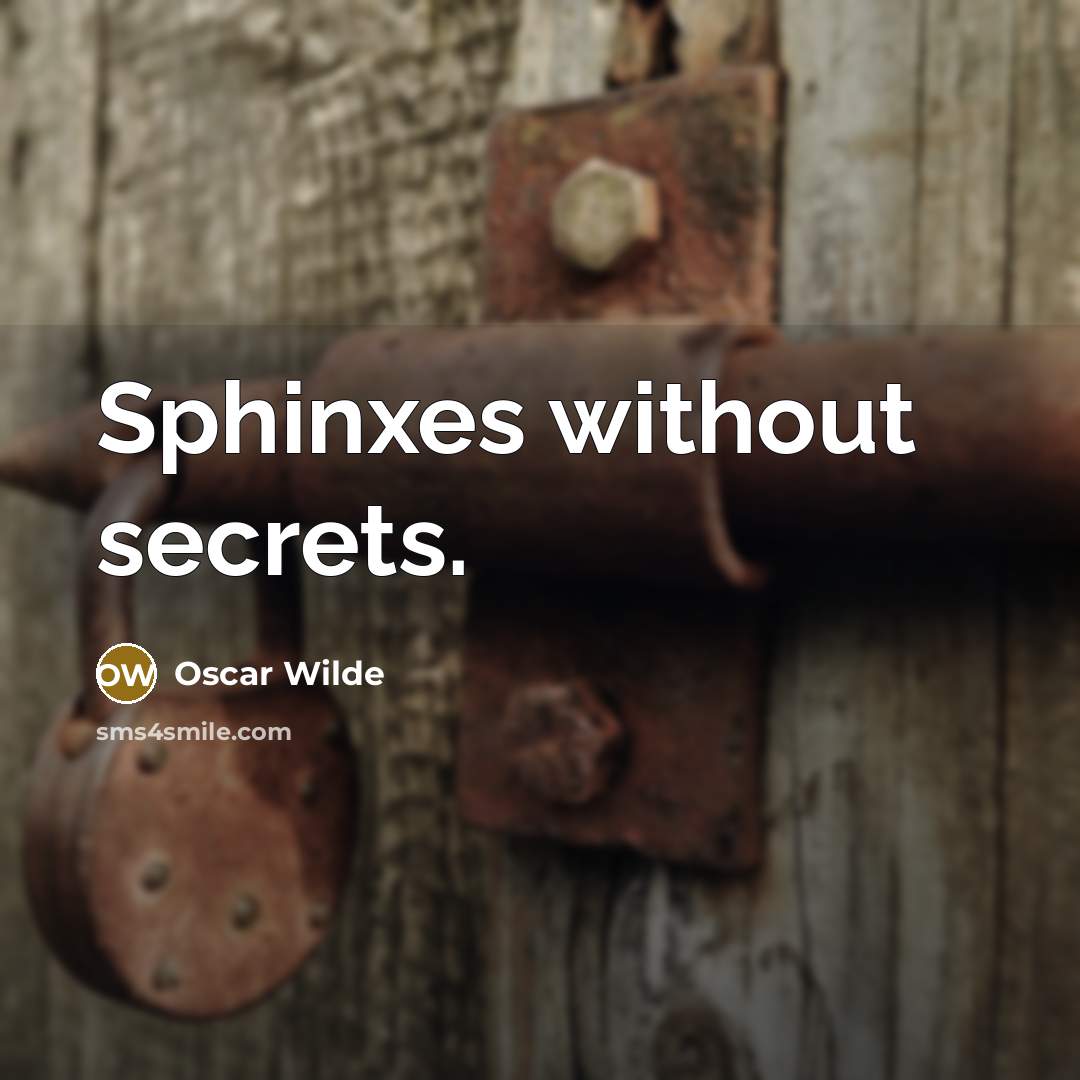 “Sphinxes without secrets.” quote by Oscar Wilde