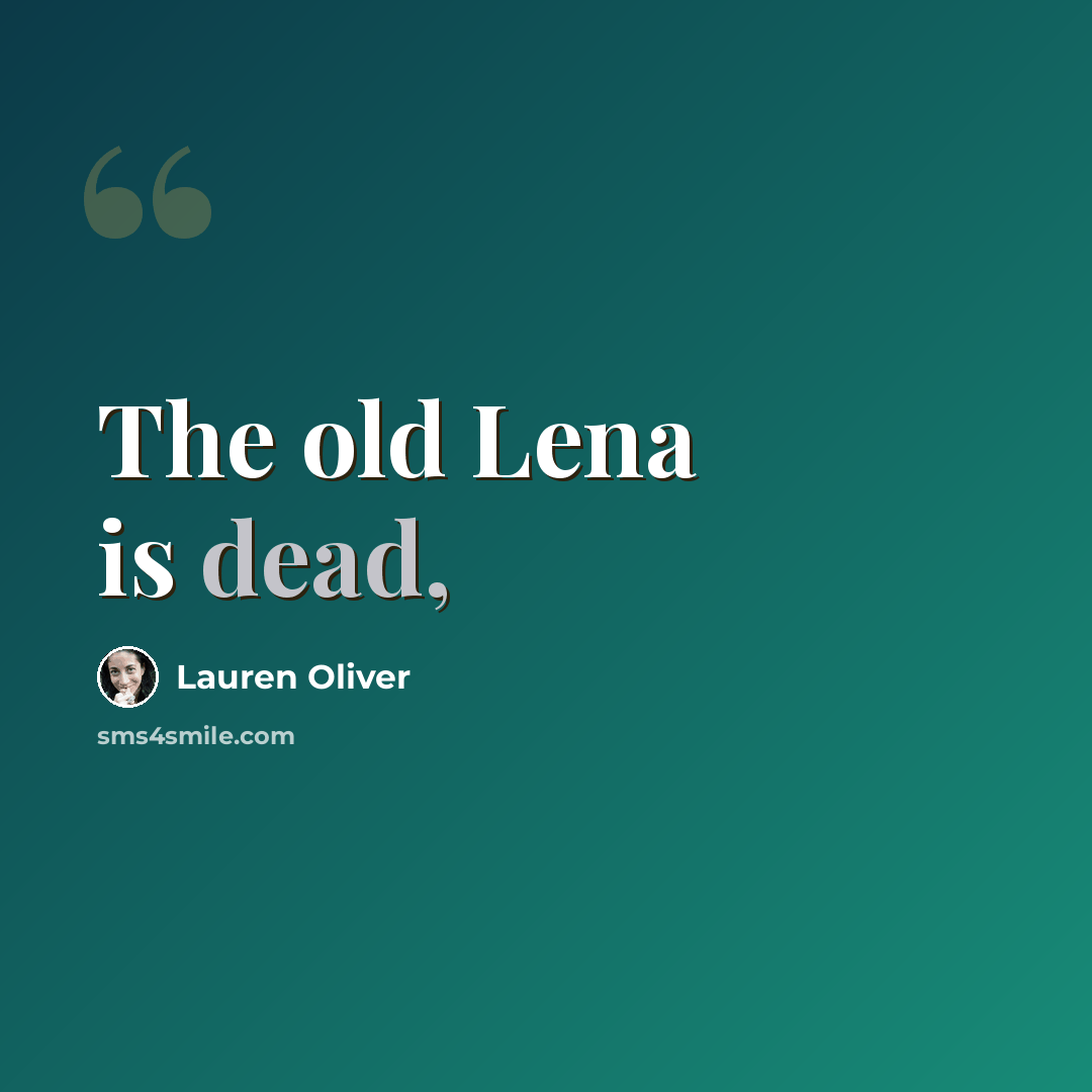 “The old Lena is dead,” quote by Lauren Oliver