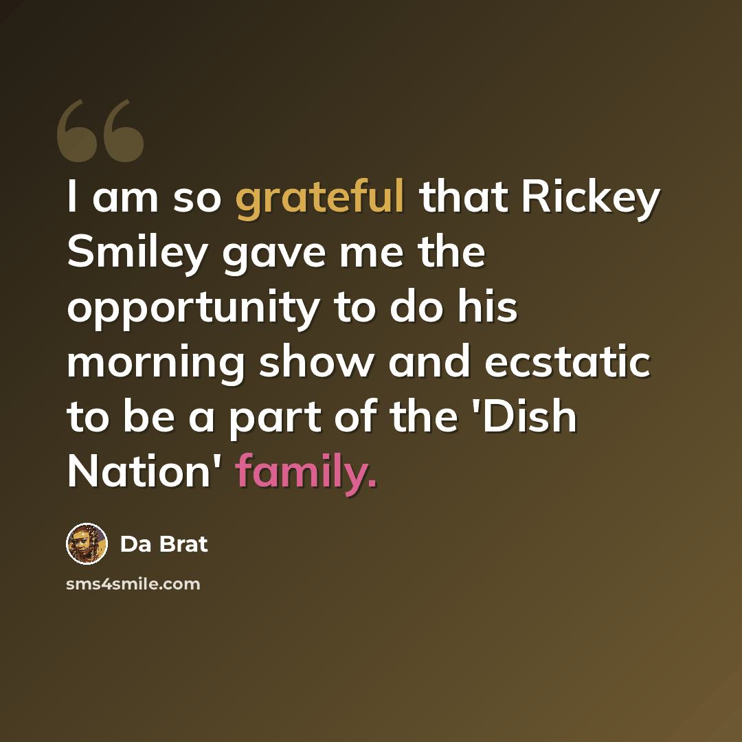 “I am so grateful that Rickey Smiley gave me the opportunity to do his morning show and ecstatic to be a part of the 'Dish Nation' family.” quote by Da Brat
