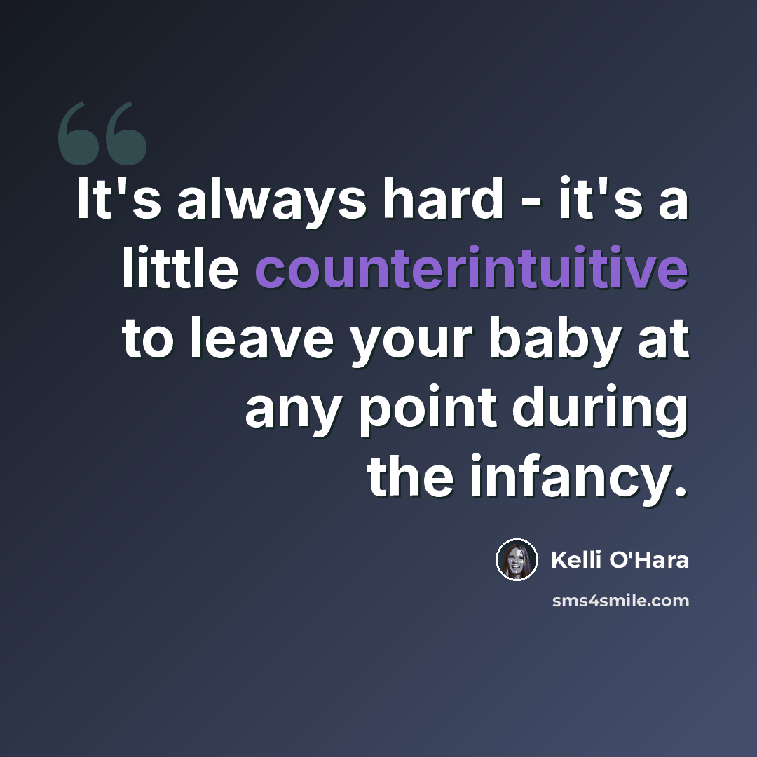 “It's always hard - it's a little counterintuitive to leave your baby at any point during the infancy.” quote by Kelli O'Hara