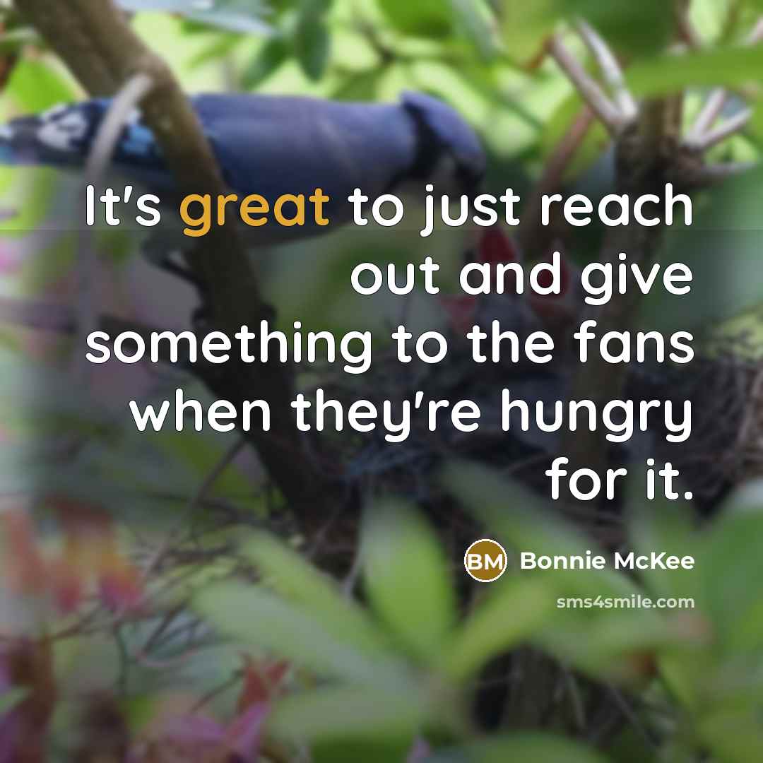 “It's great to just reach out and give something to the fans when they're hungry for it.” quote by Bonnie McKee