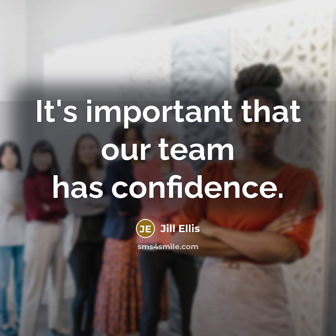 “It's important that our team has confidence.” quote by Jill Ellis