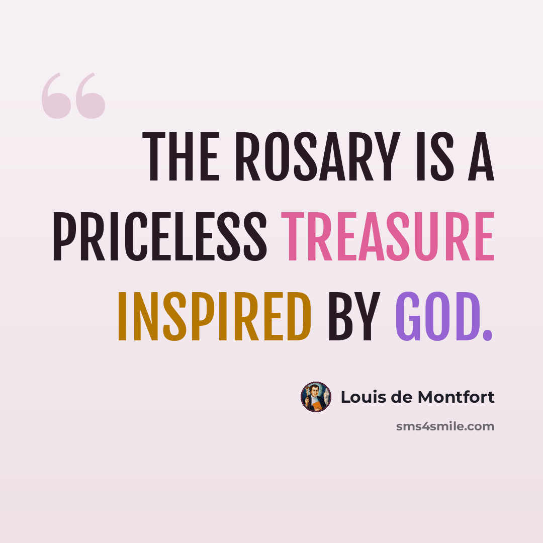 “The Rosary is a priceless treasure inspired by God.” quote by Louis de Montfort