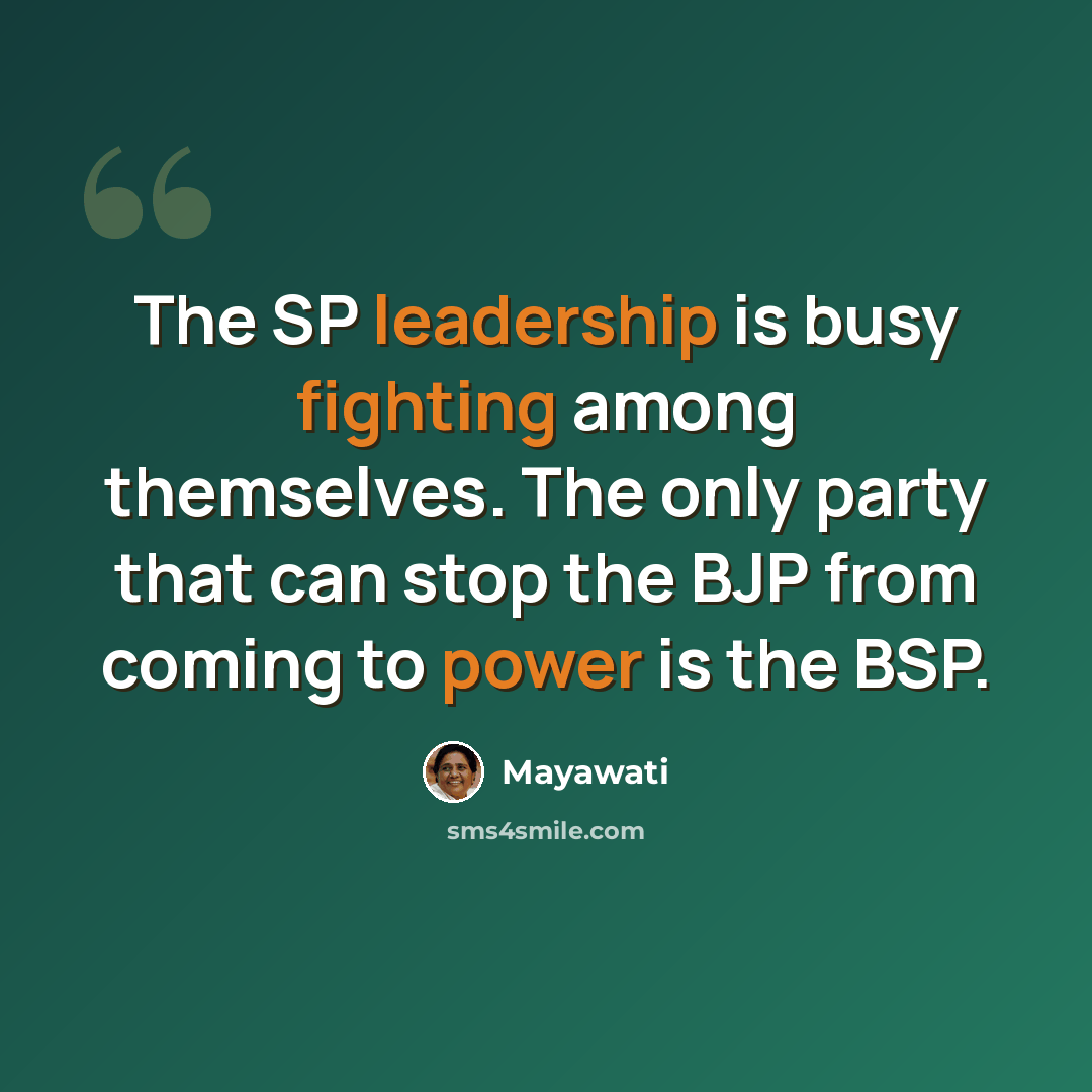 “The SP leadership is busy fighting among themselves. The only party that can stop the BJP from coming to power is the BSP.” quote by Mayawati