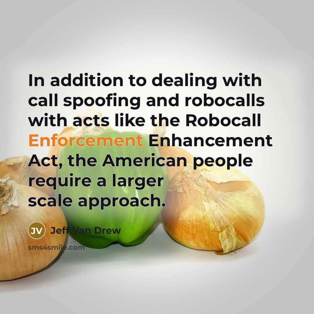 “In addition to dealing with call spoofing and robocalls with acts like the Robocall Enforcement Enhancement Act, the American people require a larger scale approach.” quote by Jeff Van Drew