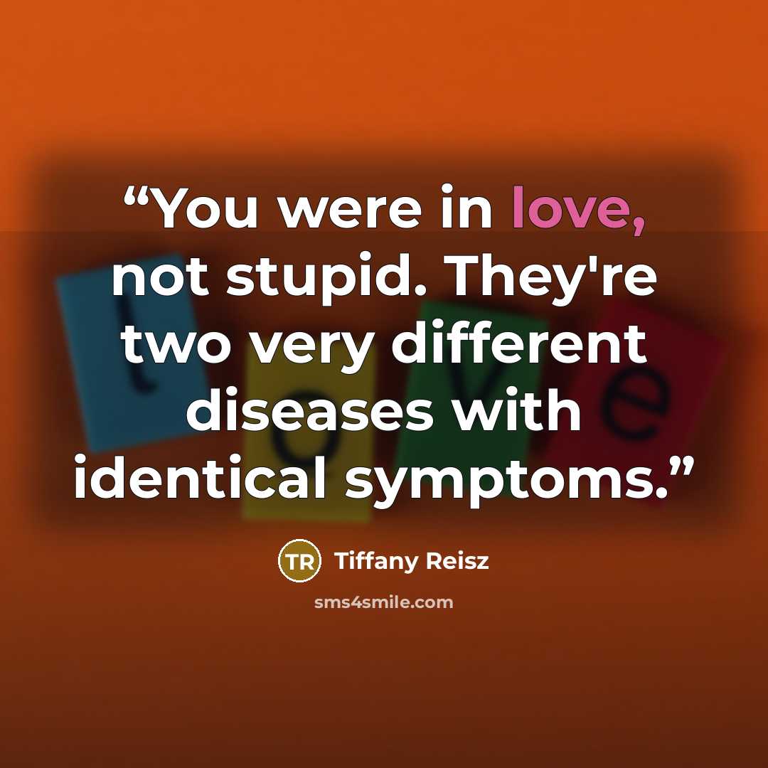 “You were in love, not stupid. They're two very different diseases with identical symptoms.” quote by Tiffany Reisz