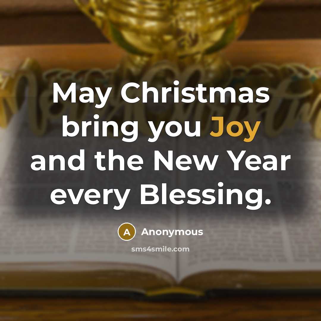 “May Christmas bring you Joy and the New Year every Blessing.” quote by Anonymous