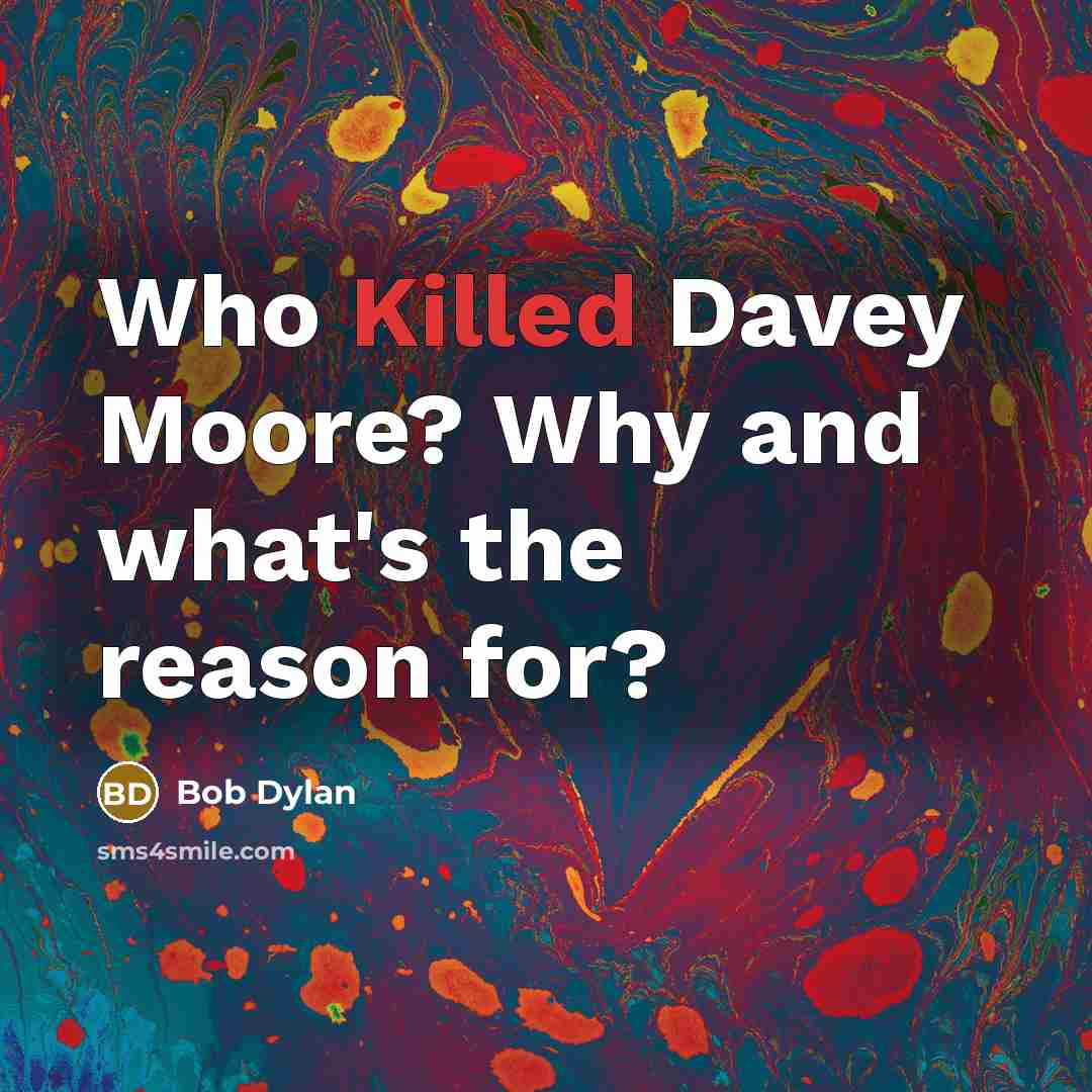 “Who Killed Davey Moore? Why and what's the reason for?” quote by Bob Dylan