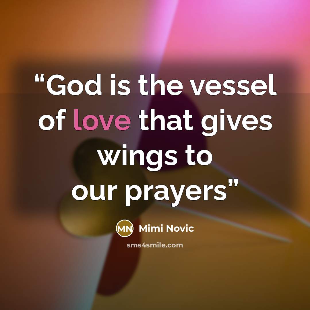 “God is the vessel of love that gives wings to our prayers” quote by Mimi Novic