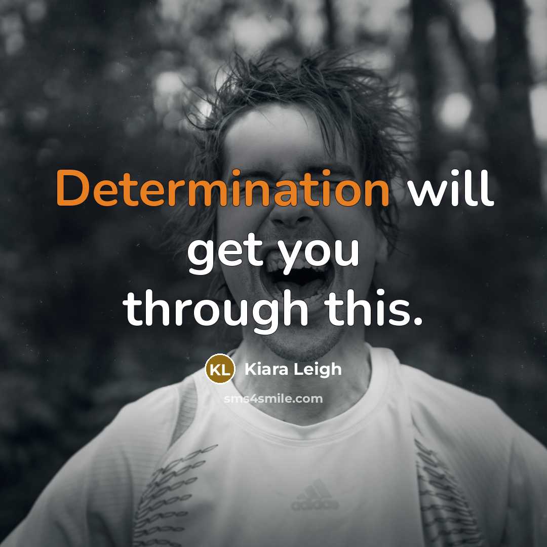 “Determination will get you through this.” quote by Kiara Leigh