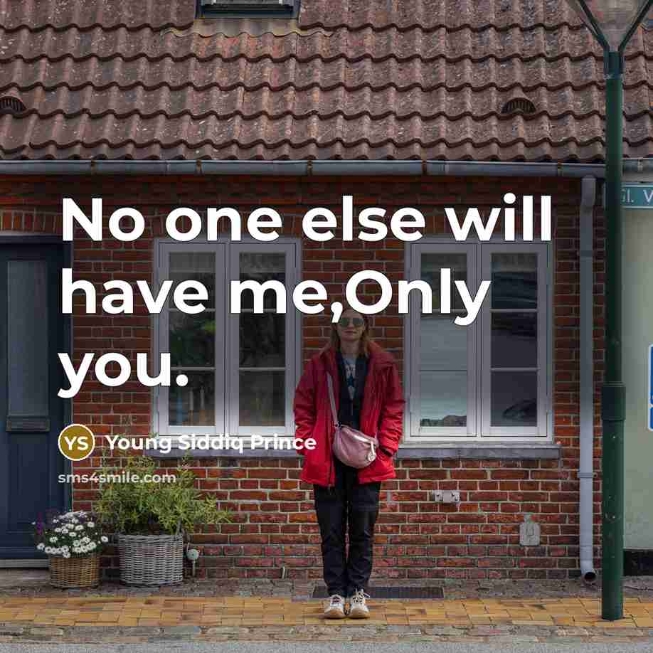 “No one else will have me,Only you.” quote by Young Siddiq Prince