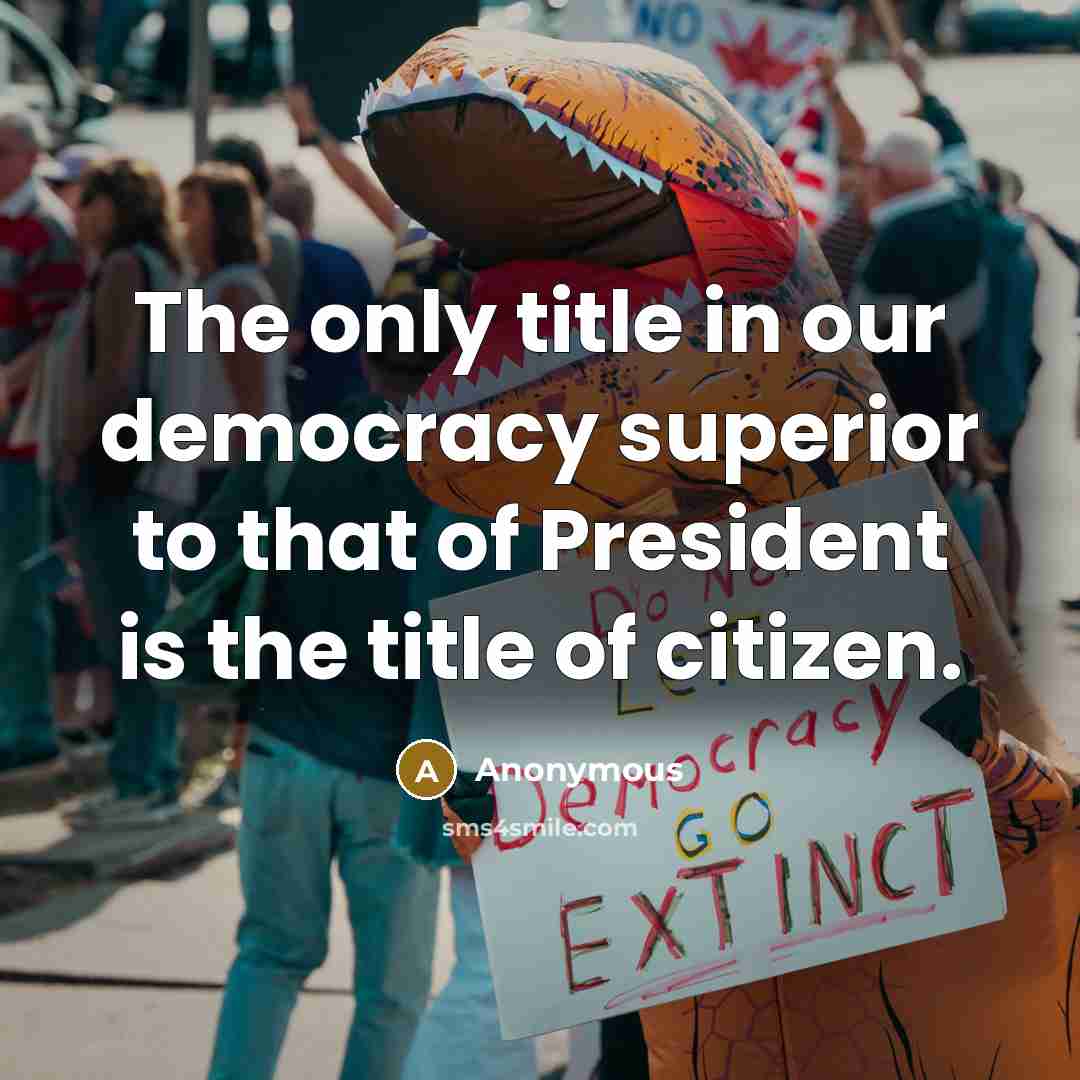 “The only title in our democracy superior to that of President is the title of citizen.” quote by Anonymous