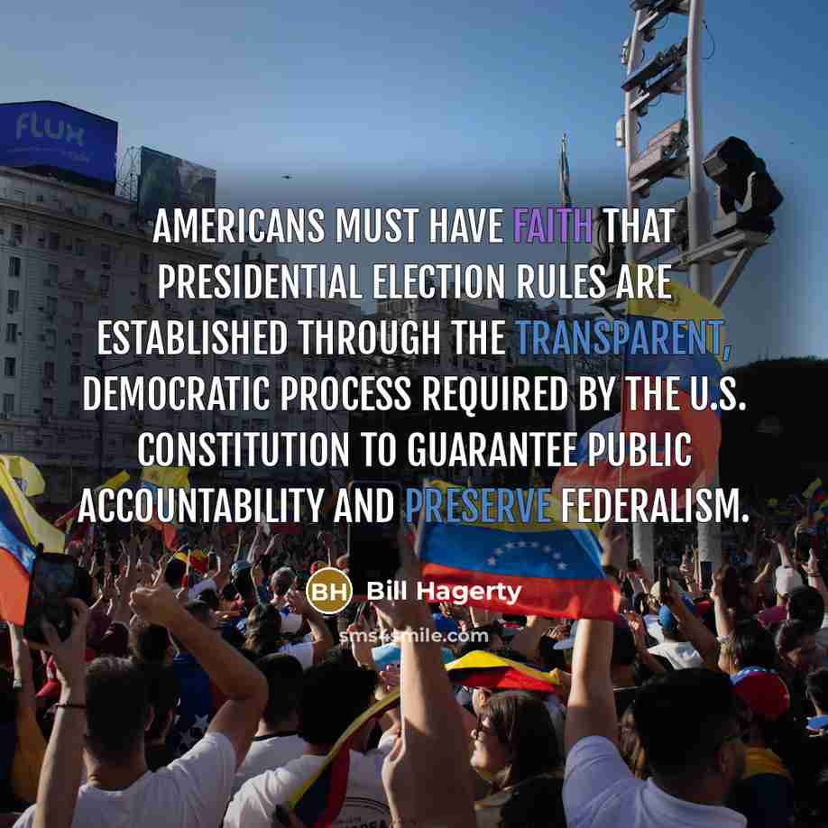 “Americans must have faith that presidential election rules are established through the transparent, democratic process required by the U.S. Constitution to guarantee public accountability and preserve federalism.” quote by Bill Hagerty