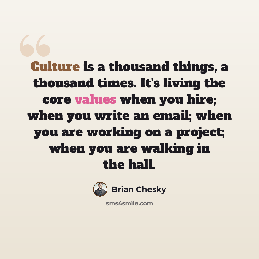 “Culture is a thousand things, a thousand times. It's living the core values when you hire; when you write an email; when you are working on a project; when you are walking in the hall.” quote by Brian Chesky
