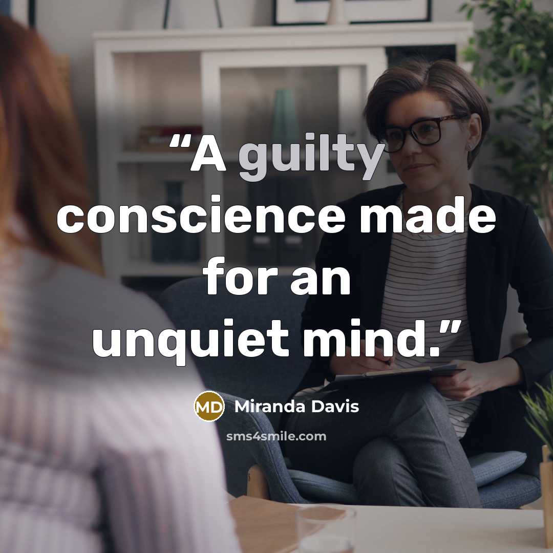“A guilty conscience made for an unquiet mind.” quote by Miranda Davis