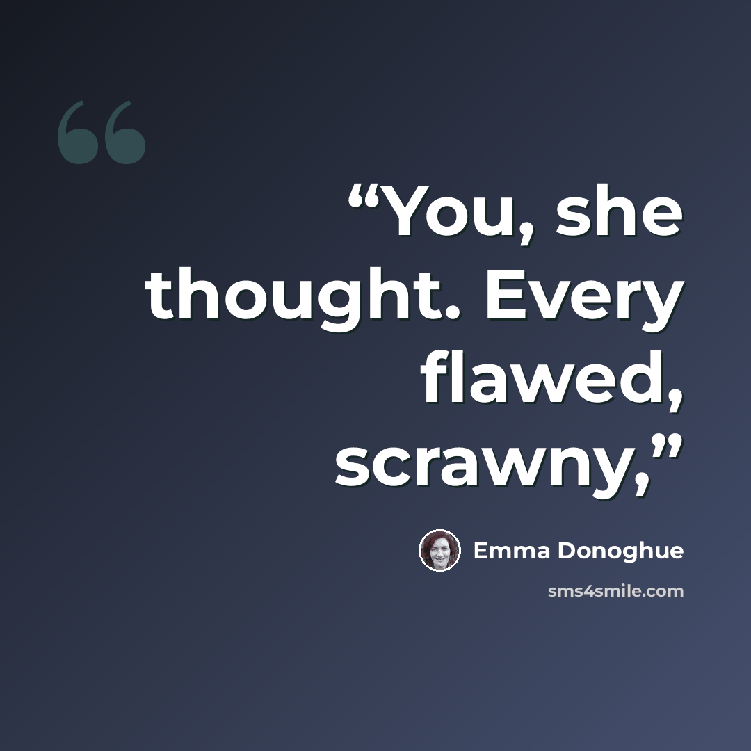 “You, she thought. Every flawed, scrawny,” quote by Emma Donoghue