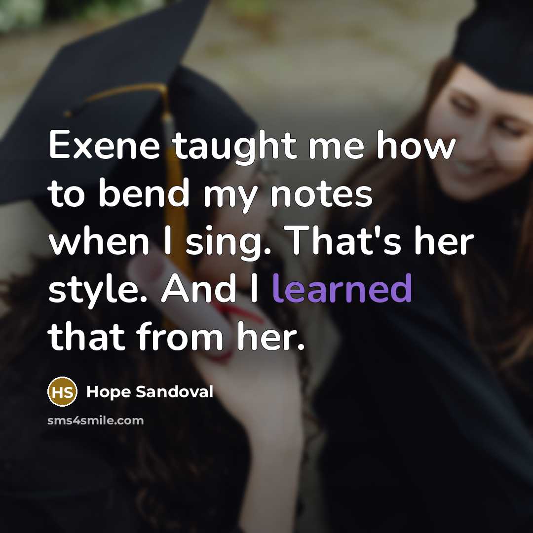 “Exene taught me how to bend my notes when I sing. That's her style. And I learned that from her.” quote by Hope Sandoval