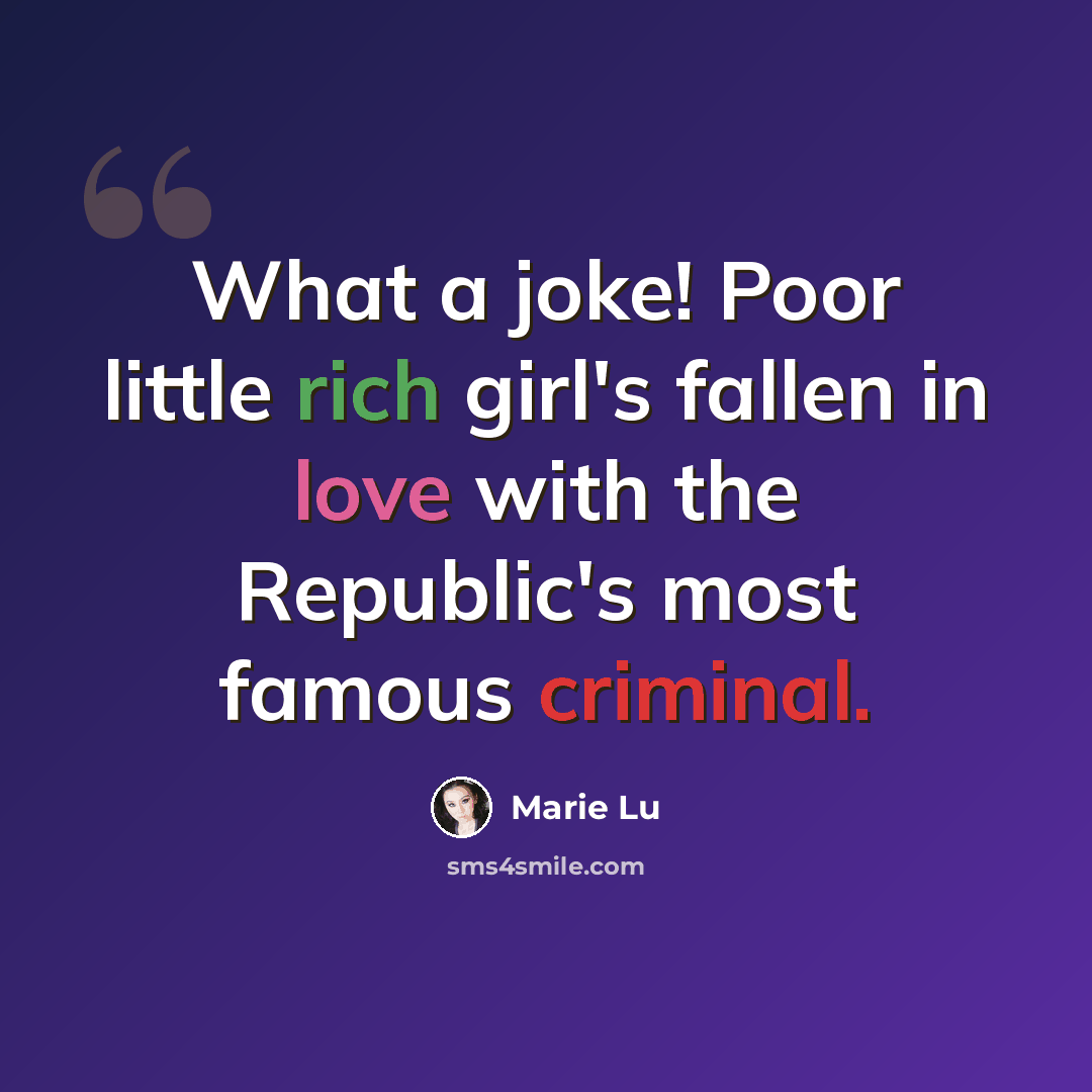 “What a joke! Poor little rich girl's fallen in love with the Republic's most famous criminal.” quote by Marie Lu
