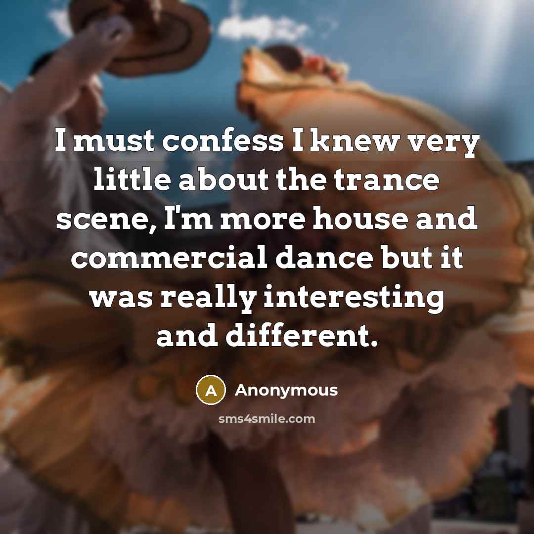 “I must confess I knew very little about the trance scene, I'm more house and commercial dance but it was really interesting and different.” quote by Anonymous