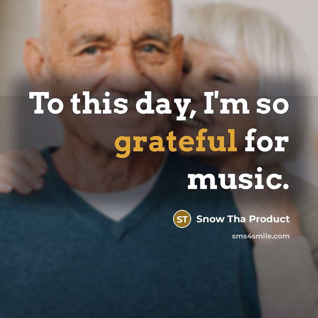 “To this day, I'm so grateful for music.” quote by Snow Tha Product