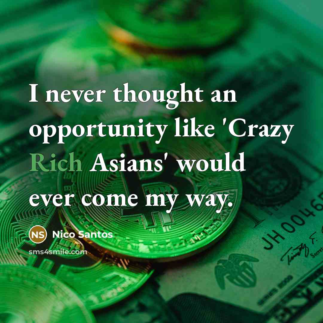 “I never thought an opportunity like 'Crazy Rich Asians' would ever come my way.” quote by Nico Santos