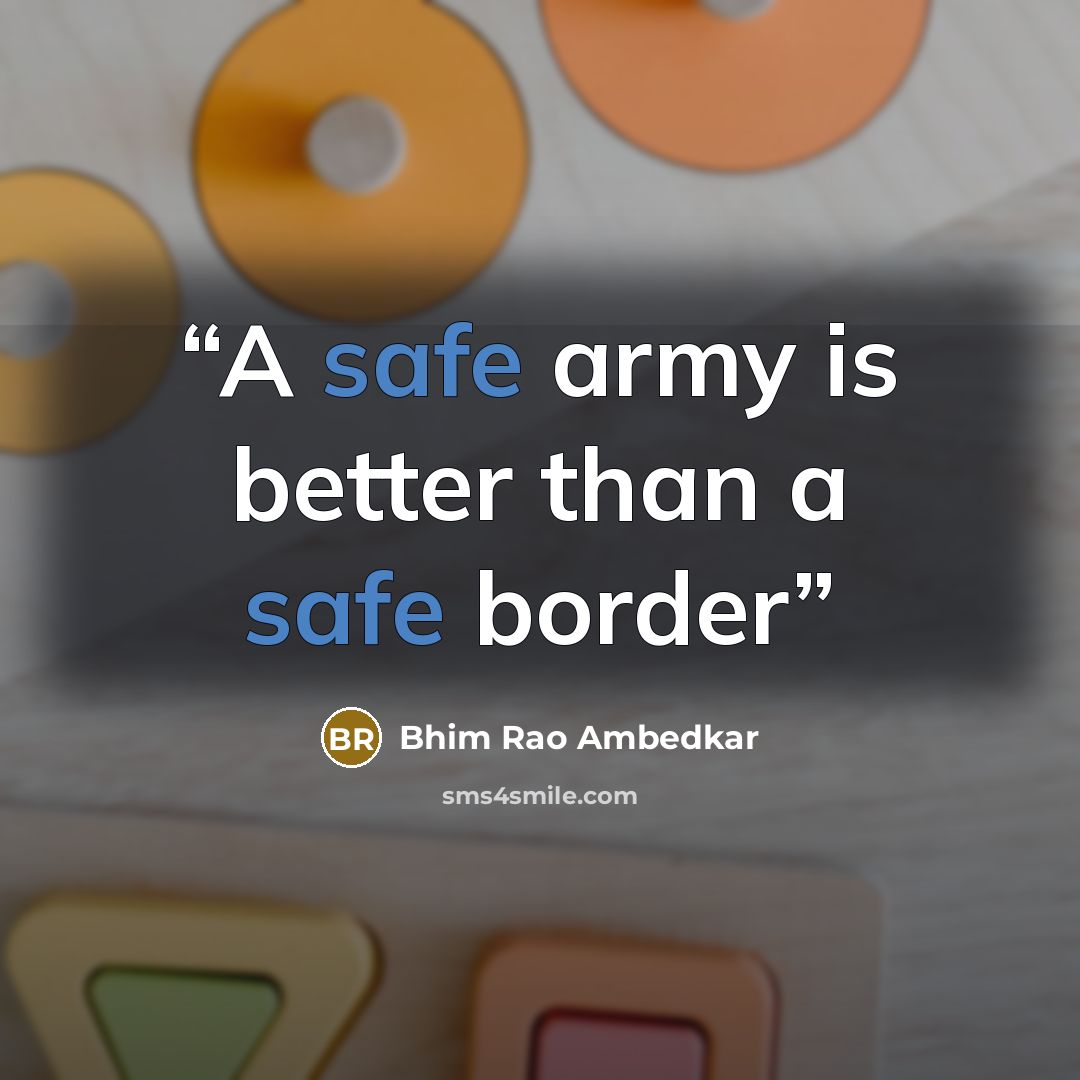 “A safe army is better than a safe border” quote by Bhim Rao Ambedkar