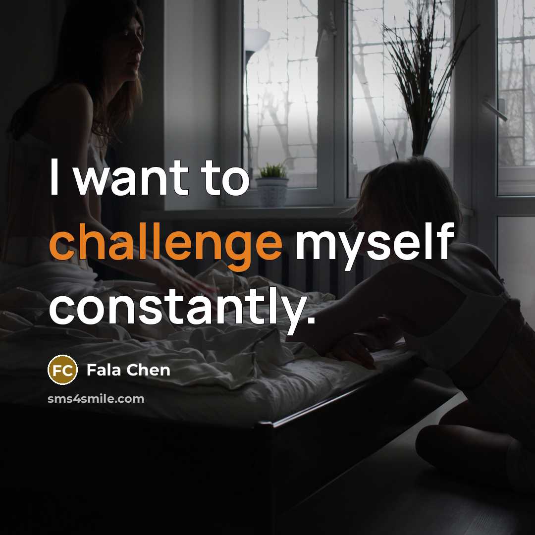 “I want to challenge myself constantly.” quote by Fala Chen