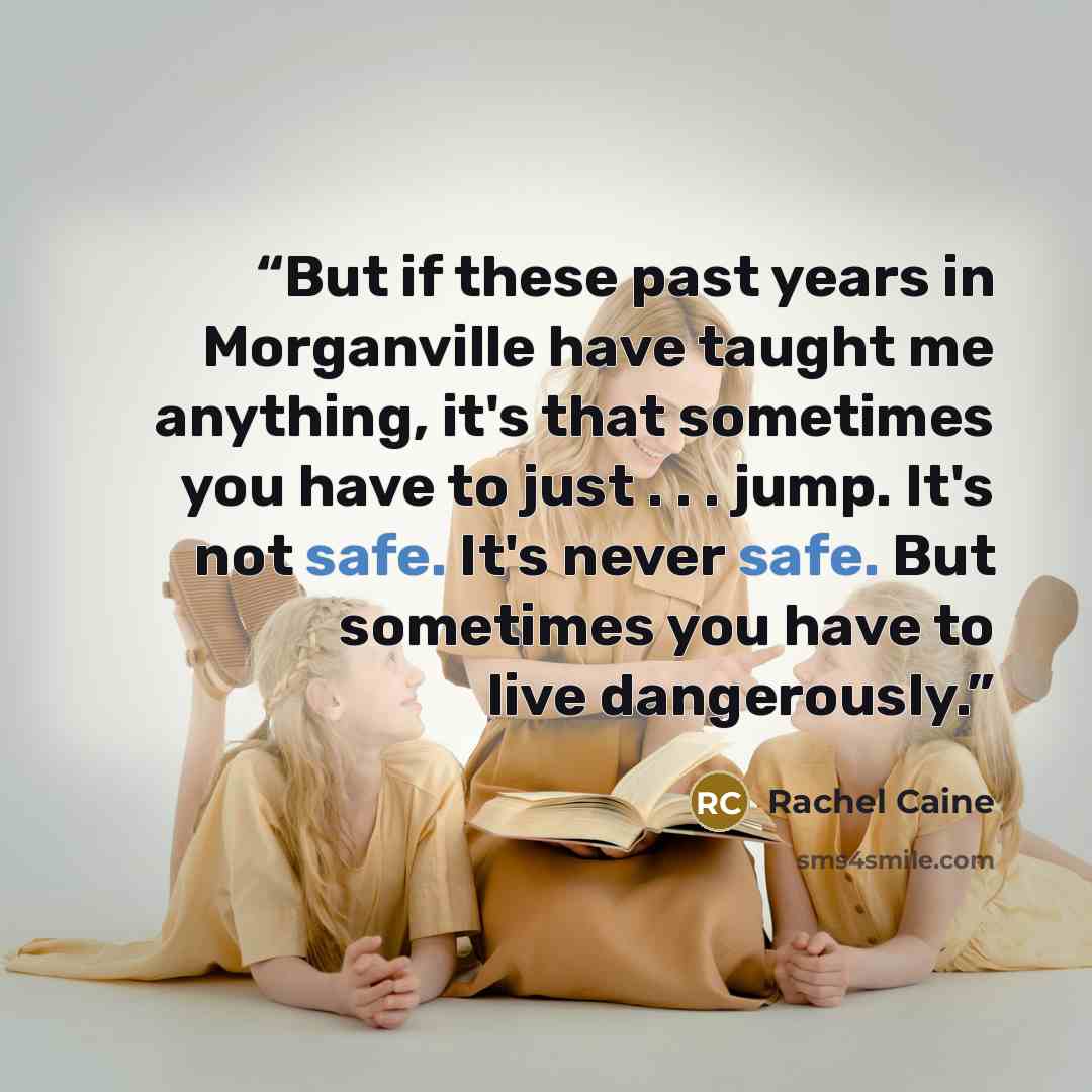“But if these past years in Morganville have taught me anything, it's that sometimes you have to just . . . jump. It's not safe. It's never safe. But sometimes you have to live dangerously.” quote by Rachel Caine