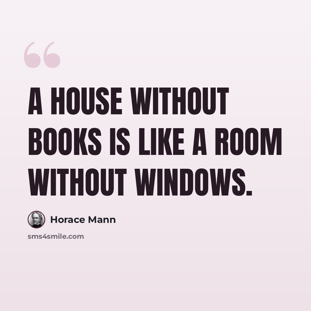 “A house without books is like a room without windows.” quote by Horace Mann