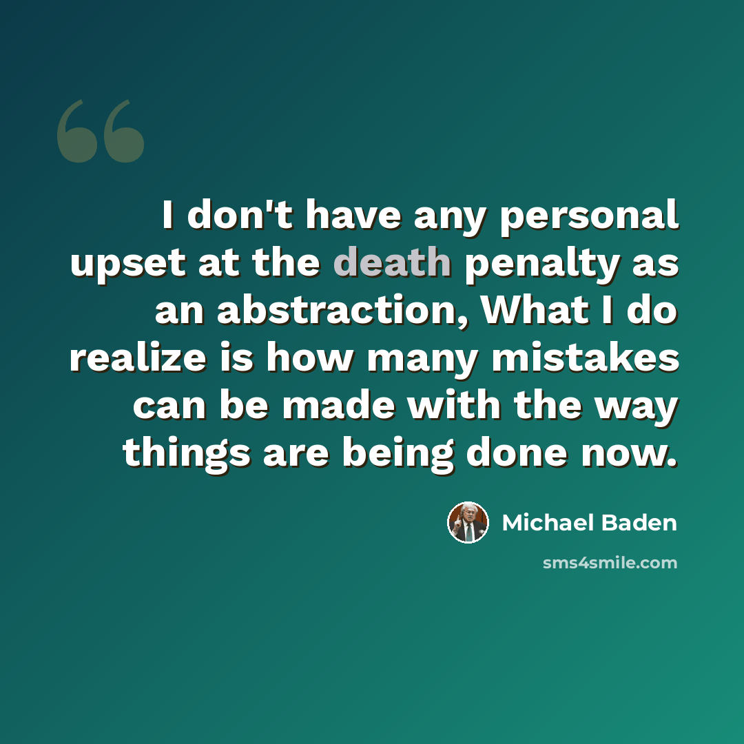 “I don't have any personal upset at the death penalty as an abstraction, What I do realize is how many mistakes can be made with the way things are being done now.” quote by Michael Baden