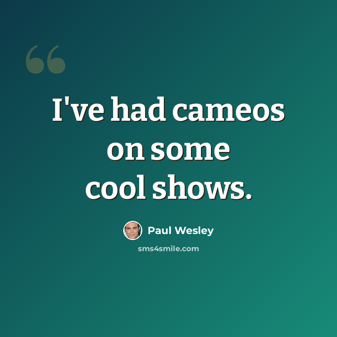 “I've had cameos on some cool shows.” quote by Paul Wesley