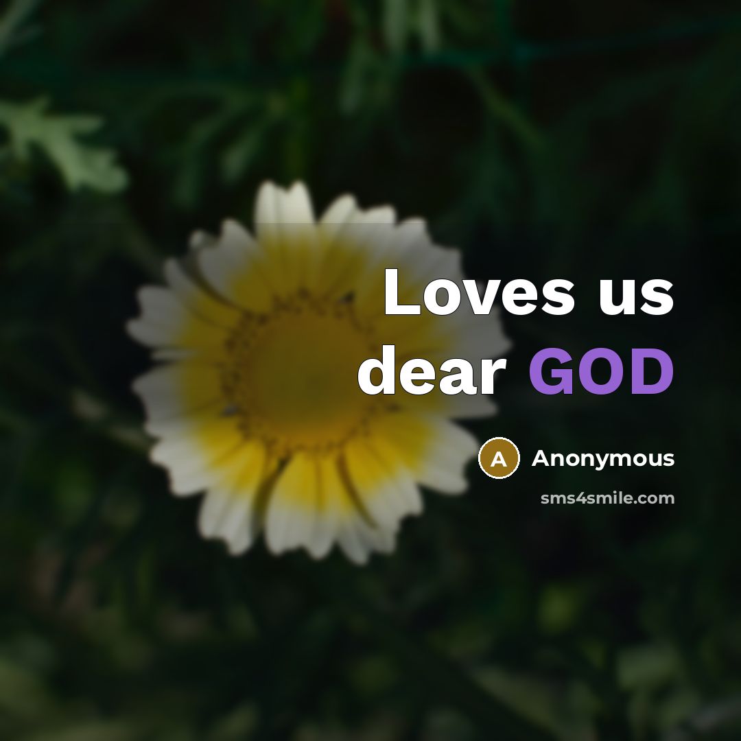 “Loves us dear GOD” quote by Anonymous