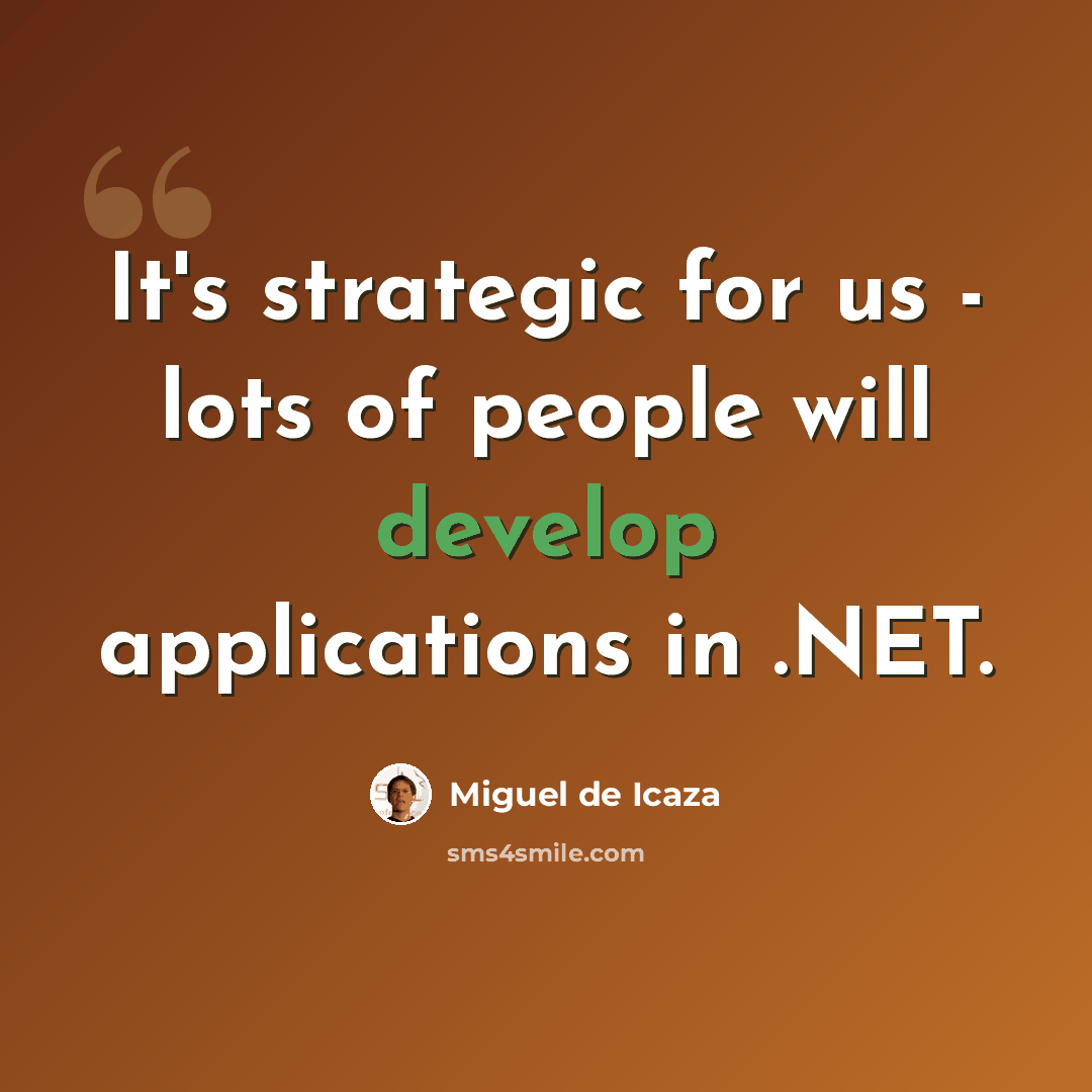 “It's strategic for us - lots of people will develop applications in .NET.” quote by Miguel de Icaza